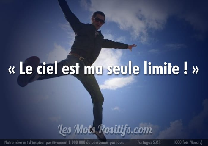 « Le ciel est ma seul limite ! 