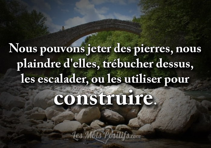 Citation Utilisez les pierres pour  construire