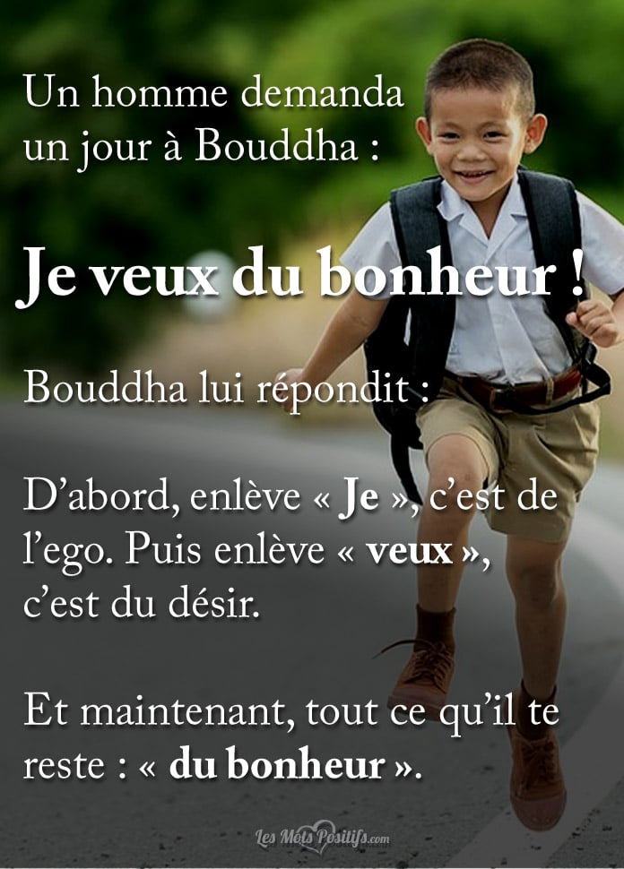 Citation Un homme demanda à Bouddha :  Je veux du bonheur !