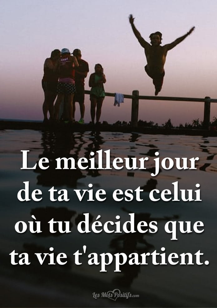 Citation Le meilleur jour de ta vie …