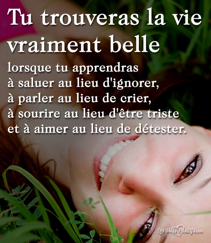 Tu Trouveras La Vie Vraiment Belle Citations Et Pensees Positives Les Mots Positifs Com