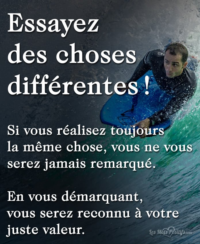 Citation Essayez  des choses différentes !