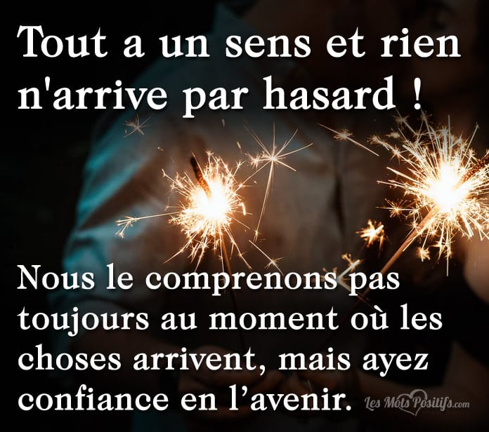 Tout a un sens et rien n’arrive par hasard !