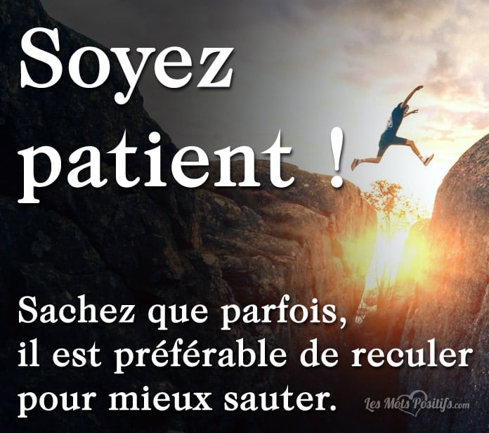 Citation Soyez patient !