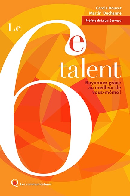 Le 6e talent – Rayonnez grâce au meilleur de vous-même!