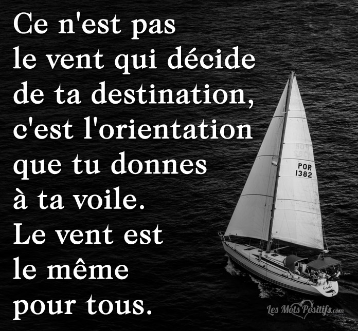 Citation Le vent est le même pour tous.