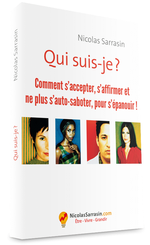 Qui suis-je ? Comment s’accepter, s’affirmer et ne plus s’auto-saboter, pour s’épanouir (ebook + bonus)