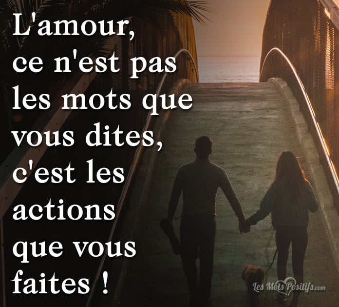 L Amour Ce N Est Pas Les Mots Que Vous Dites Citations Et Pensees Positives Les Mots Positifs Com