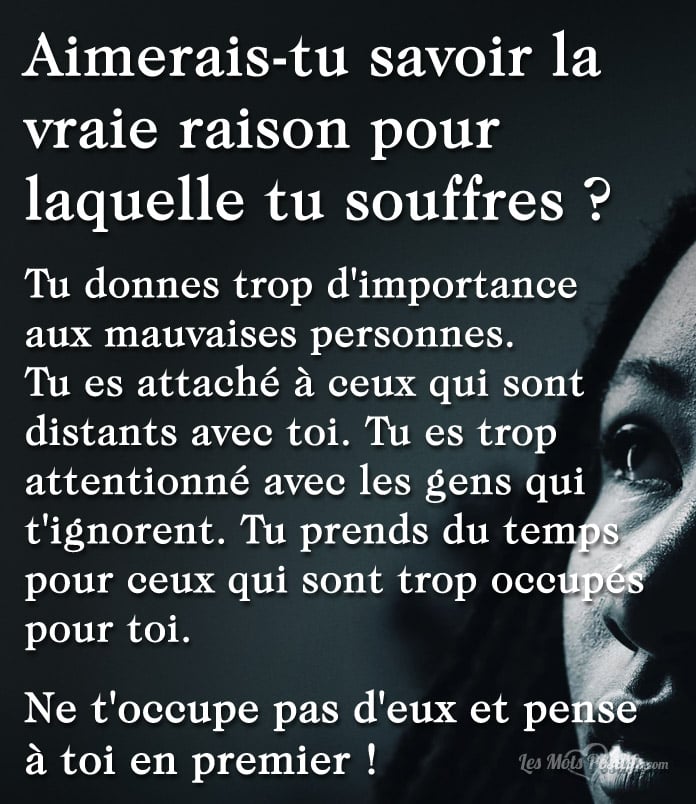 Citation Aimerais-tu savoir la vraie raison pour laquelle tu souffres ?