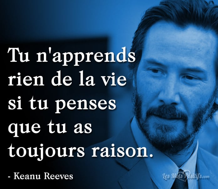 Citation Avoir toujours raison selon Keanu Reeves