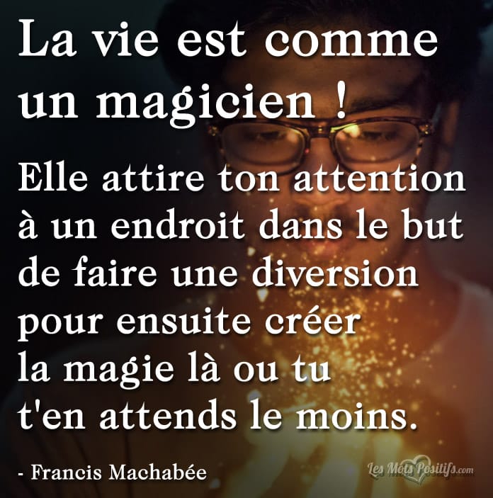 Citation La vie est comme un magicien !