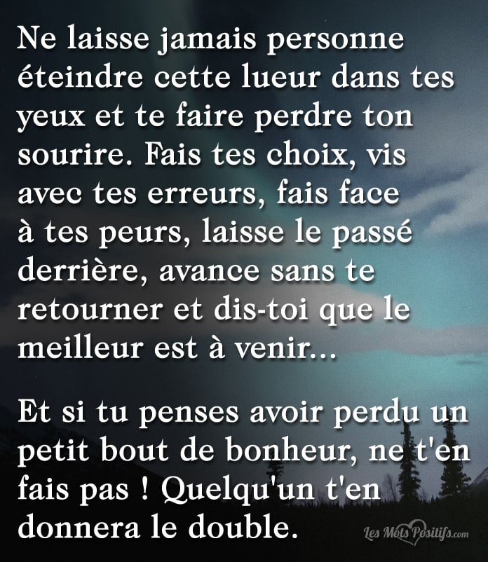 Ne laisse jamais personne éteindre cette lueur dans tes yeux