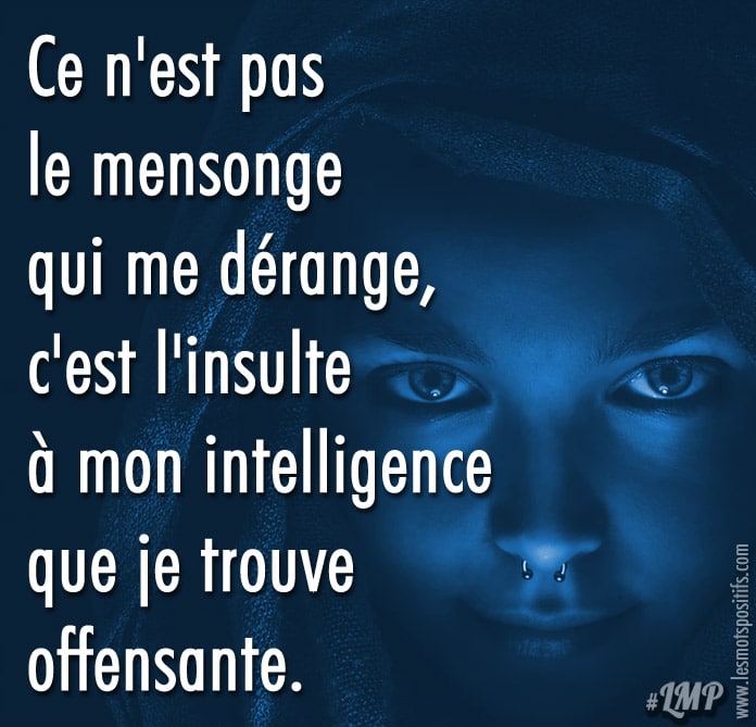 Ce N Est Pas Le Mensonge Qui Me Derange Citations Et Pensees Positives Les Mots Positifs Com