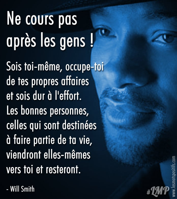 Ne cours pas après les gens !