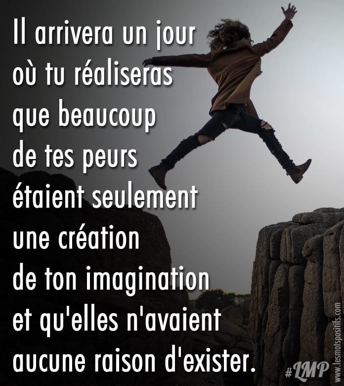 Les Peurs Sont Seulement Une Creation De Ton Imagination Les Mots Positifs Com