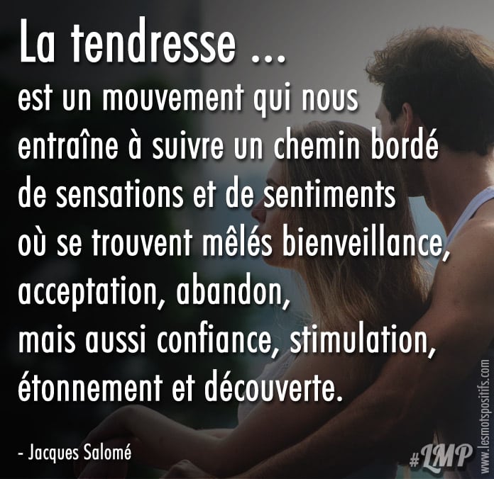 La tendresse est un chemin bordé de sensations et de sentiments