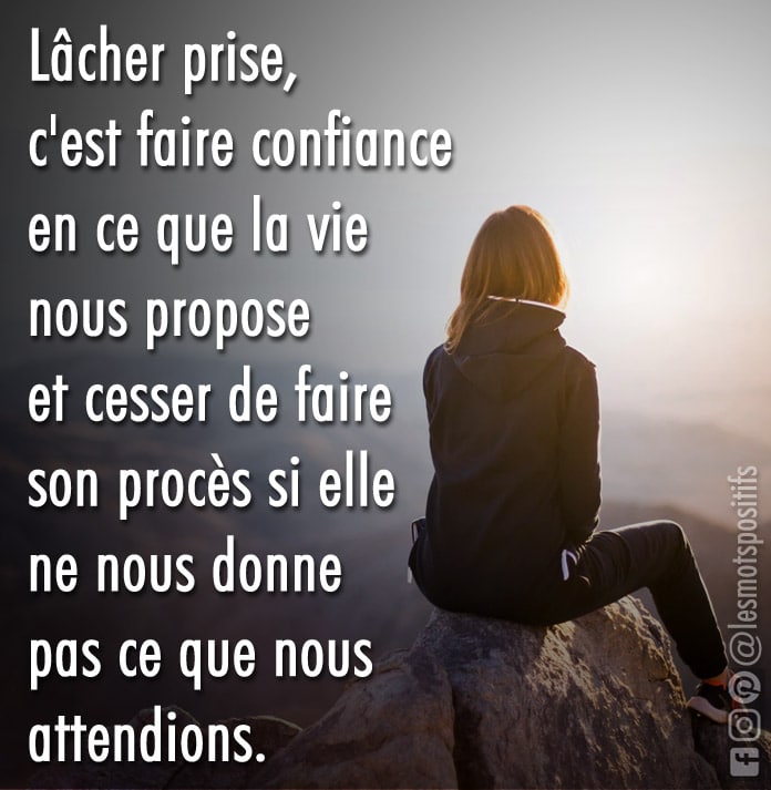 Citation Lâcher prise, c’est faire confiance en ce que la vie nous propose