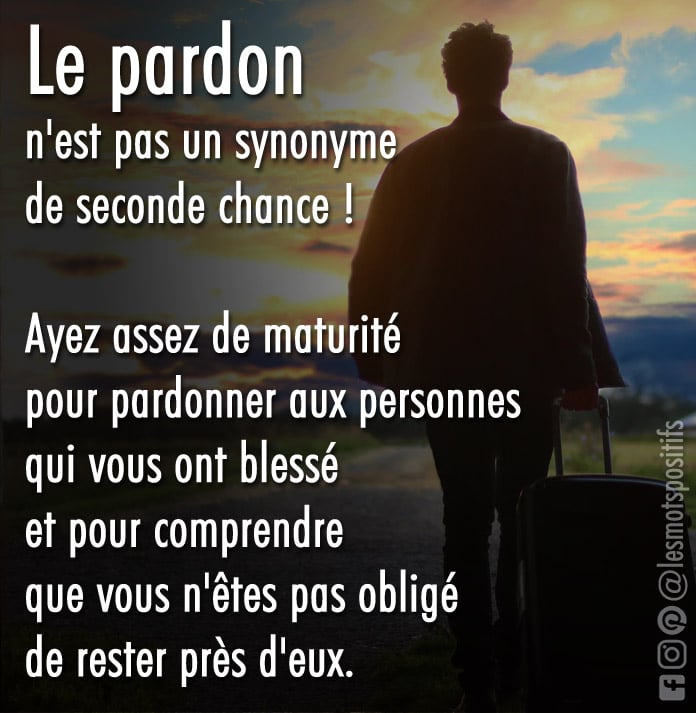 Le Pardon N Est Pas Un Synonyme De Seconde Chance Citations Et Pensees Positives Les Mots Positifs Com