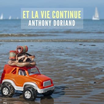 Chansons positives – Anthony Doriand (Album : Et la vie continue)