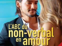 L’ABC du non-verbal en amour