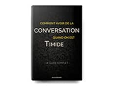 Guide complet – Comment avoir PLUS de conversation quand on est timide