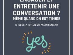 Comment engager et entretenir une conversation même quand on est timide ?