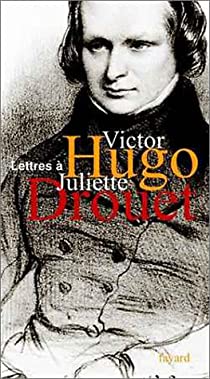 Victor Hugo Juliette Drouet correspondance 1833-1883