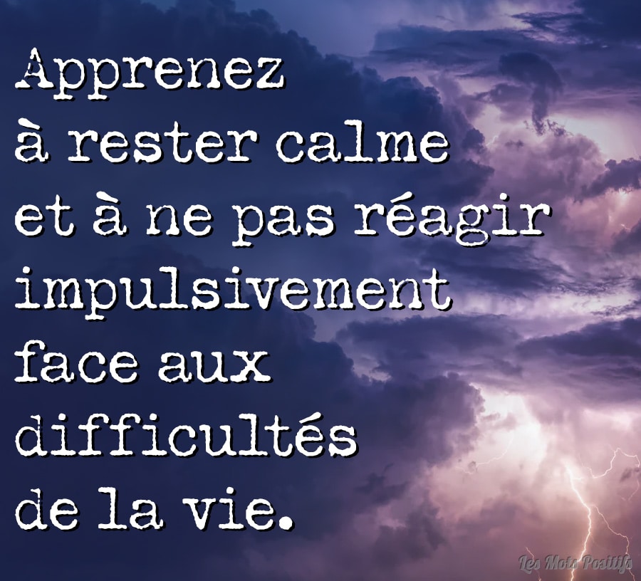 Citation Ne réagissez pas impulsivement face aux difficultés de la vie