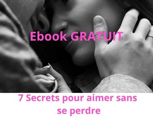 Ebook gratuit.  7 Secrets pour aimer sans se perdre